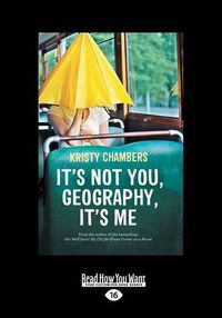Cover image for It's Not You, Geography, It's Me