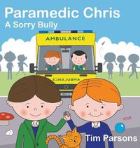 Cover image for Paramedic Chris: A Sorry Bully