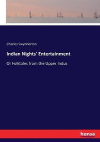 Cover image for Indian Nights' Entertainment: Or Folktales from the Upper Indus