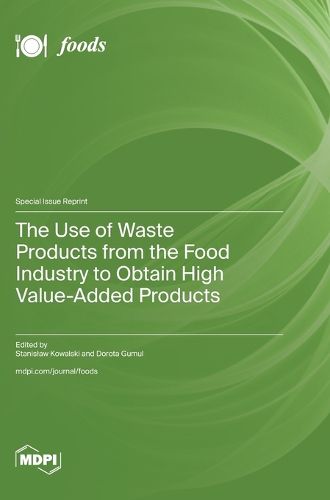 Cover image for The Use of Waste Products from the Food Industry to Obtain High Value-Added Products