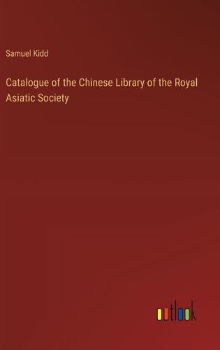 Catalogue of the Chinese Library of the Royal Asiatic Society