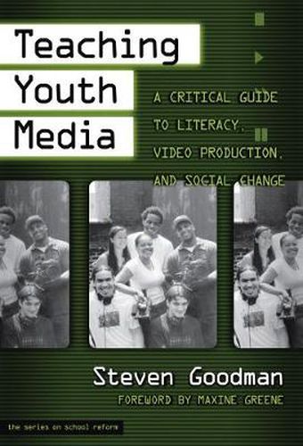 Teaching Youth Media: A Critical Guide to Literacy, Video Production and Social Change