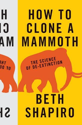 Cover image for How to Clone a Mammoth: The Science of De-Extinction