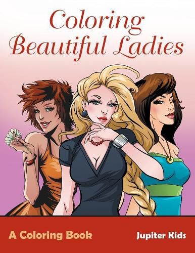 Cover image for Coloring Beautiful Ladies, a Coloring Book