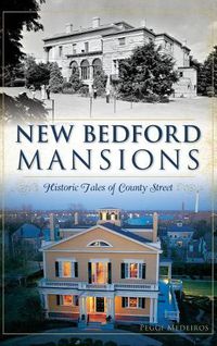 Cover image for New Bedford Mansions: Historic Tales of County Street