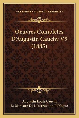 Cover image for Oeuvres Completes D'Augustin Cauchy V5 (1885)