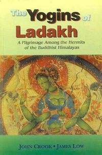 Cover image for The Yogins of Ladakh: A Pilgrimage Among the Hermits of the Buddhist Himalayas