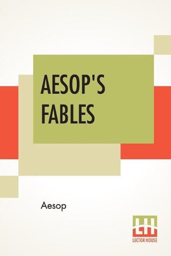 Aesop's Fables: A New Revised Version From Original Sources With Upwards Of 200 Illustrations By Harrison Weir, John Tenniel, Ernest Griset And Others