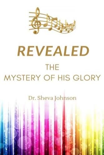 Cover image for Revealed: the Mystery of His Glory: The Science of the Spiritual Realm