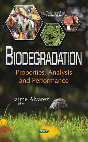 Cover image for Biodegradation: Properties, Analysis & Performance