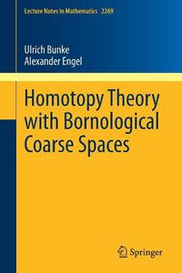 Cover image for Homotopy Theory with Bornological Coarse Spaces