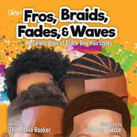 Cover image for Fros, Braids, Fades, & Waves: A Celebration of Black Boy Hairstyles