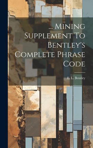 Cover image for ... Mining Supplement To Bentley's Complete Phrase Code