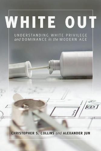 White Out: Understanding White Privilege and Dominance in the Modern Age