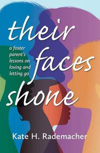 Cover image for Their Faces Shone: A foster parent's lessons on loving and letting go