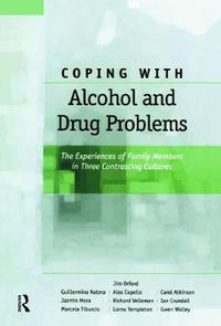 Cover image for Coping with Alcohol and Drug Problems: The Experiences of Family Members in Three Contrasting Cultures