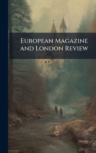 Cover image for European Magazine and London Review