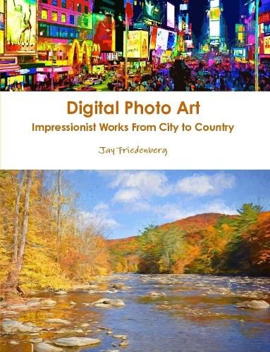 Cover image for Digital Photo Art. Impressionist Works from City to Country