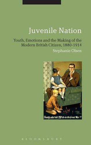 Cover image for Juvenile Nation: Youth, Emotions and the Making of the Modern British Citizen, 1880-1914