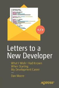 Cover image for Letters to a New Developer: What I Wish I Had Known When Starting My Development Career