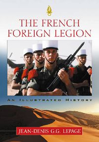 Cover image for The French Foreign Legion: An Illustrated History