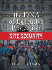 Cover image for The DNA of Executive Protection Site Security