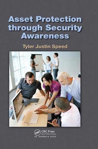 Cover image for Asset Protection through Security Awareness: A Framework to Plan, Manage, and Maximize Benefits