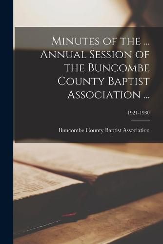 Cover image for Minutes of the ... Annual Session of the Buncombe County Baptist Association ...; 1921-1930