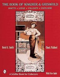 Cover image for Book of Wagner and Griswold: Martin, Lodge, Vollrath, Excelsior