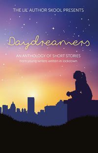 Cover image for Daydreamers: An Anthology of Short Stories from Young Writers Written in Lockdown