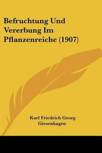 Befruchtung Und Vererbung Im Pflanzenreiche (1907)