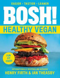 Cover image for Bosh!: Healthy Vegan