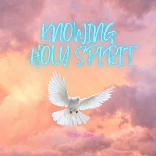 Cover image for Knowing Holy Spirit: Holy Spirit, My Bestfriend