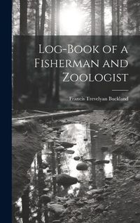 Cover image for Log-Book of a Fisherman and Zoologist