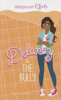 Cover image for Sleepover Girls: Delaney vs. the Bully