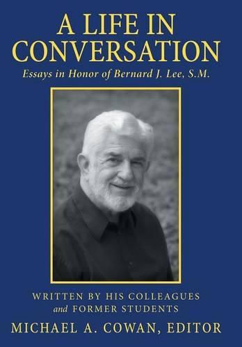 A Life in Conversation: Essays in Honor of Bernard J. Lee, S.M.