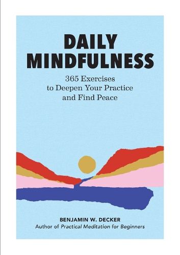 Cover image for Daily Mindfulness: 365 Exercises to Deepen Your Practice and Find Peace