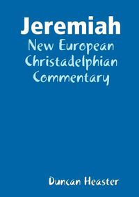 Cover image for Jeremiah: New European Christadelphian Commentary