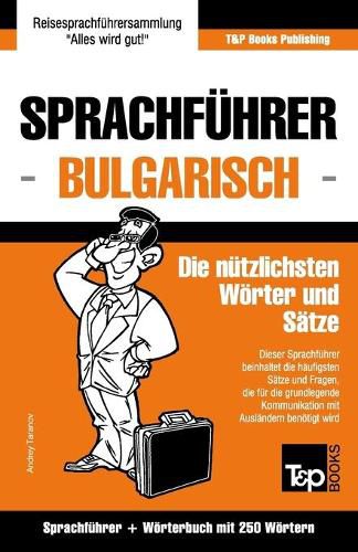 Sprachfuhrer Deutsch-Bulgarisch und Mini-Woerterbuch mit 250 Woertern