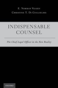 Cover image for INDISPENSABLE COUNSEL: THE CHIEF LEGAL OFFICER IN THE NEW REALITY