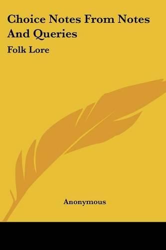 Cover image for Choice Notes from Notes and Queries: Folk Lore