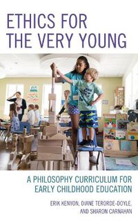 Cover image for Ethics for the Very Young: A Philosophy Curriculum for Early Childhood Education