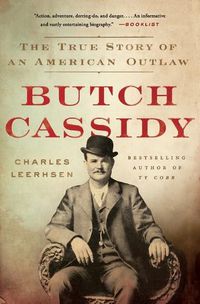 Cover image for Butch Cassidy: The True Story of an American Outlaw