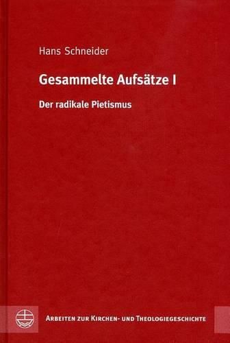 Gesammelte Aufsatze I: Der Radikale Pietismus