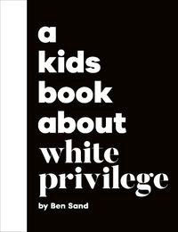 Cover image for A Kids Book About White Privilege