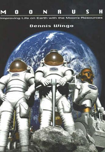 Cover image for Moonrush: Improving Life on Earth with the Moon's Resources