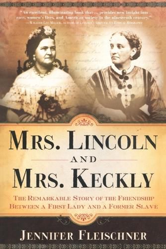 Cover image for Mrs. Lincoln and Mrs. Keckly: The Remarkable Story of the Friendship Between a First Lady and a Former Slave