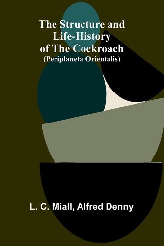 Cover image for The Structure and Life-history of the Cockroach (Periplaneta orientalis)