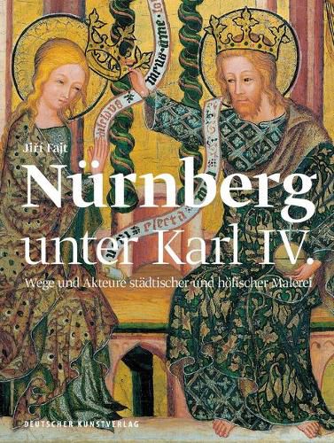 Cover image for Nurnberg als Kunstzentrum des Heiligen Roemischen Reiches: Hoefische und stadtische Malerei in der Zeit Karls IV. 1346-1378