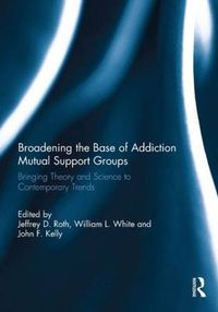 Cover image for Broadening the Base of Addiction Mutual Support Groups: Bringing Theory and Science to Contemporary Trends
